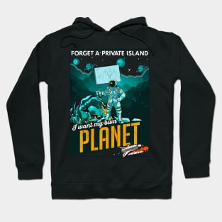 Forget A Private Island I Want My Own Planet Space Hoodie